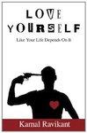 Kamil Ravikant: "Love Yourself - as if your life depends on it"